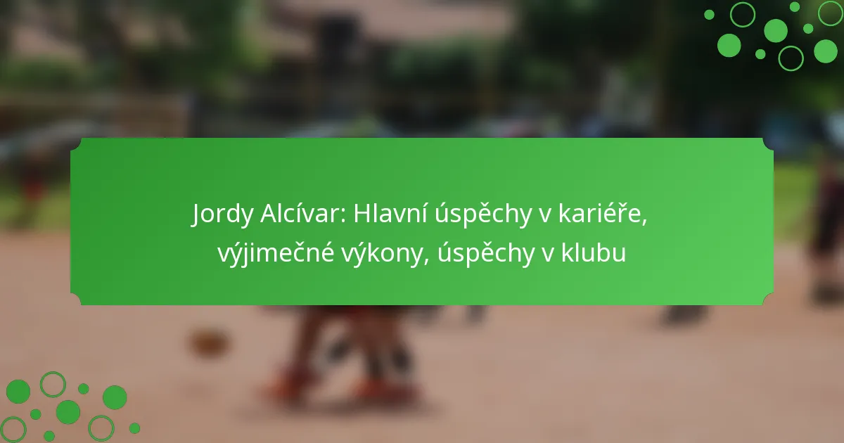 Jordy Alcívar: Hlavní úspěchy v kariéře, výjimečné výkony, úspěchy v klubu