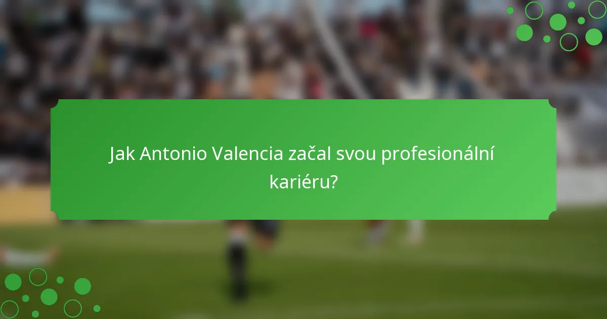 Jak Antonio Valencia začal svou profesionální kariéru?