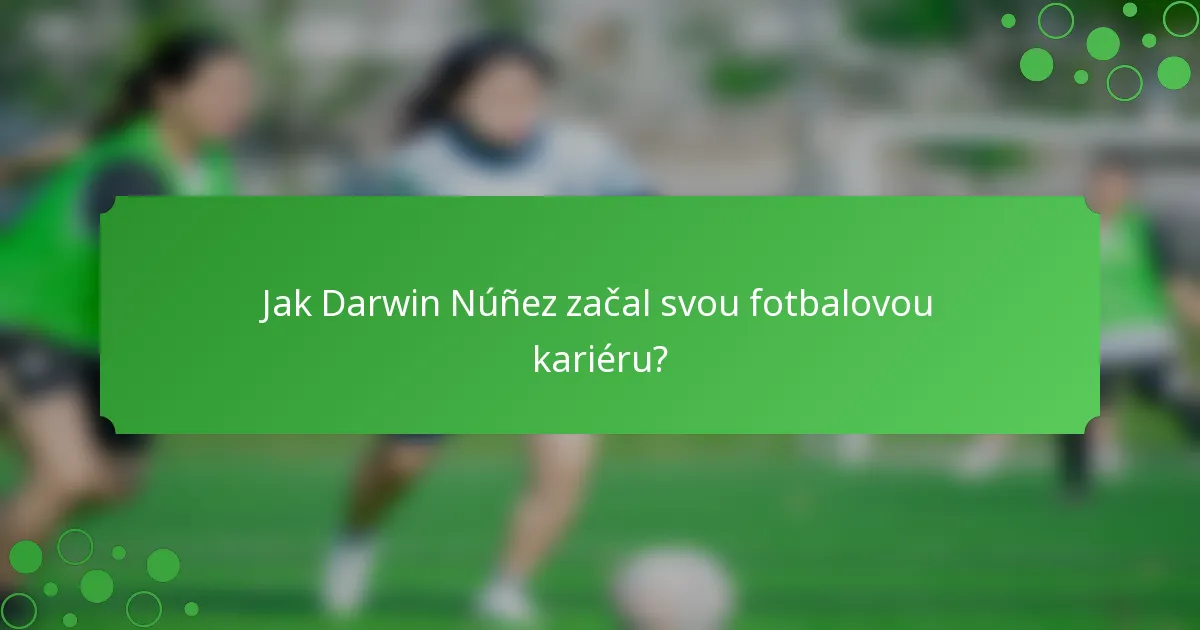 Jak Darwin Núñez začal svou fotbalovou kariéru?