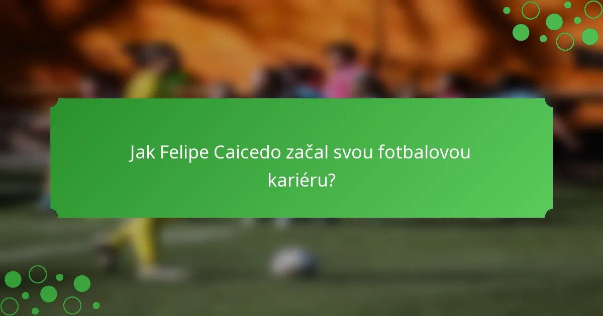 Jak Felipe Caicedo začal svou fotbalovou kariéru?