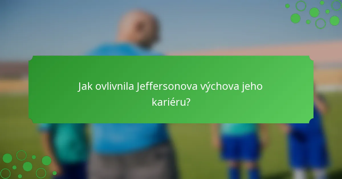 Jak ovlivnila Jeffersonova výchova jeho kariéru?