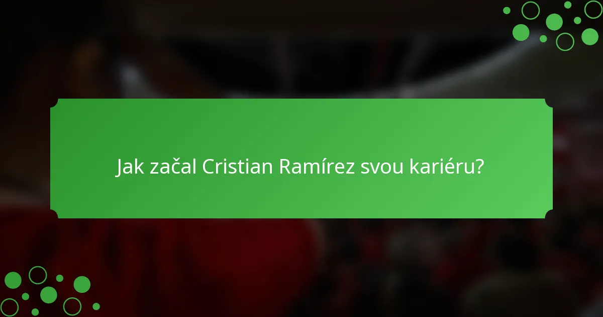 Jak začal Cristian Ramírez svou kariéru?