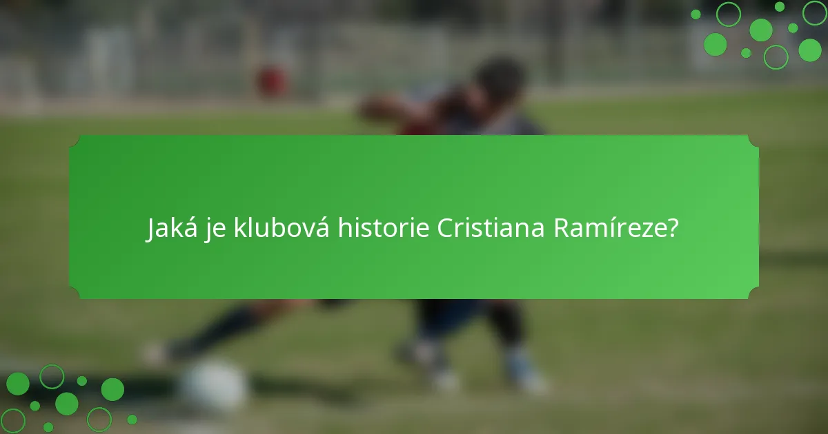 Jaká je klubová historie Cristiana Ramíreze?
