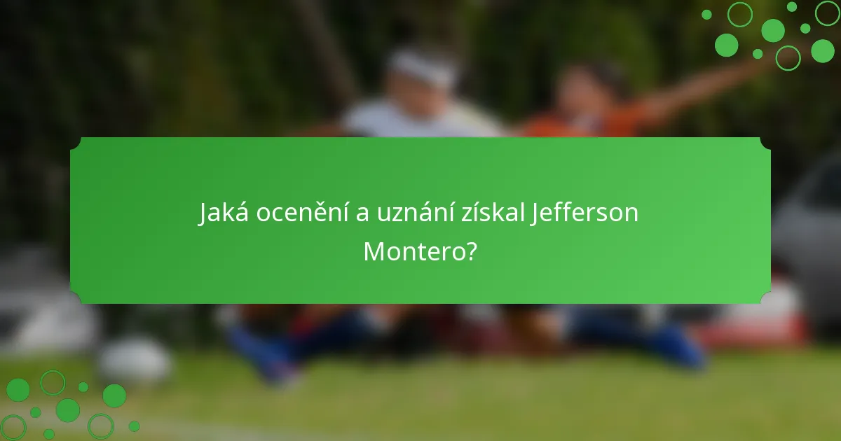 Jaká ocenění a uznání získal Jefferson Montero?