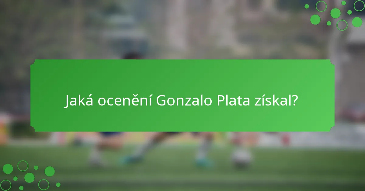 Jaká ocenění Gonzalo Plata získal?