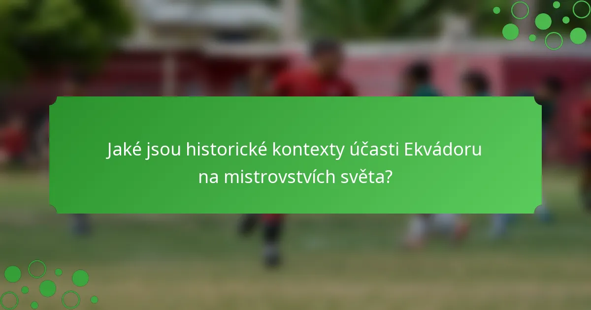 Jaké jsou historické kontexty účasti Ekvádoru na mistrovstvích světa?