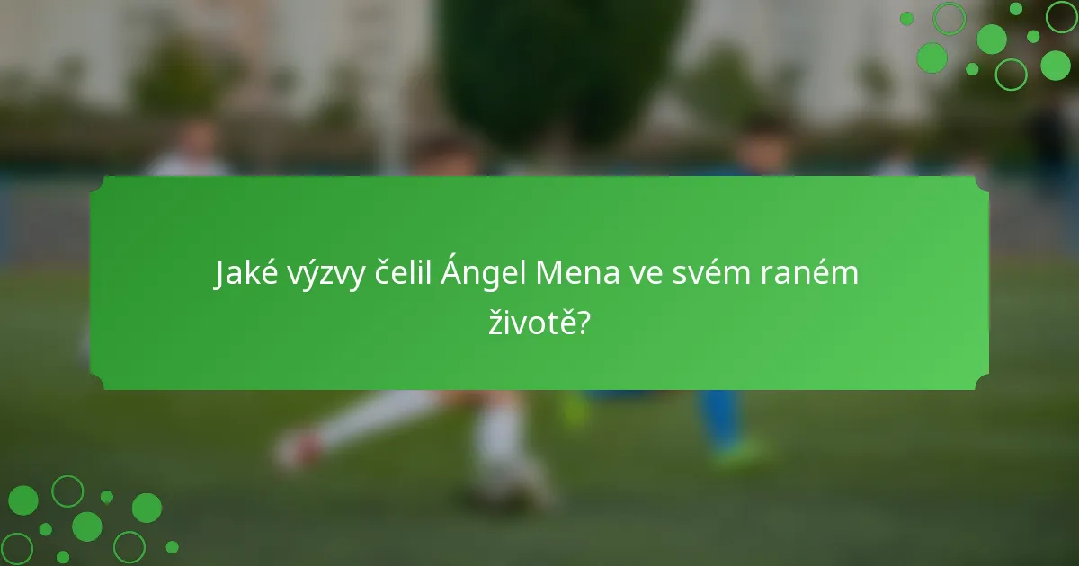 Jaké výzvy čelil Ángel Mena ve svém raném životě?