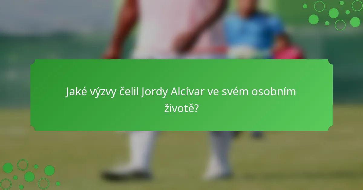 Jaké výzvy čelil Jordy Alcívar ve svém osobním životě?