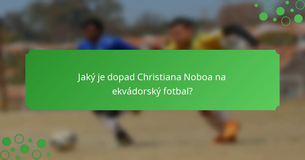 Jaký je dopad Christiana Noboa na ekvádorský fotbal?
