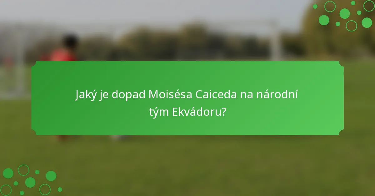 Jaký je dopad Moisésa Caiceda na národní tým Ekvádoru?