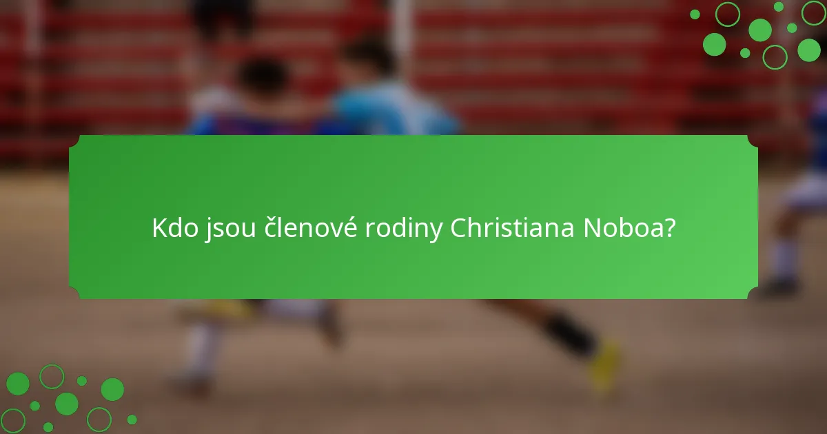 Kdo jsou členové rodiny Christiana Noboa?