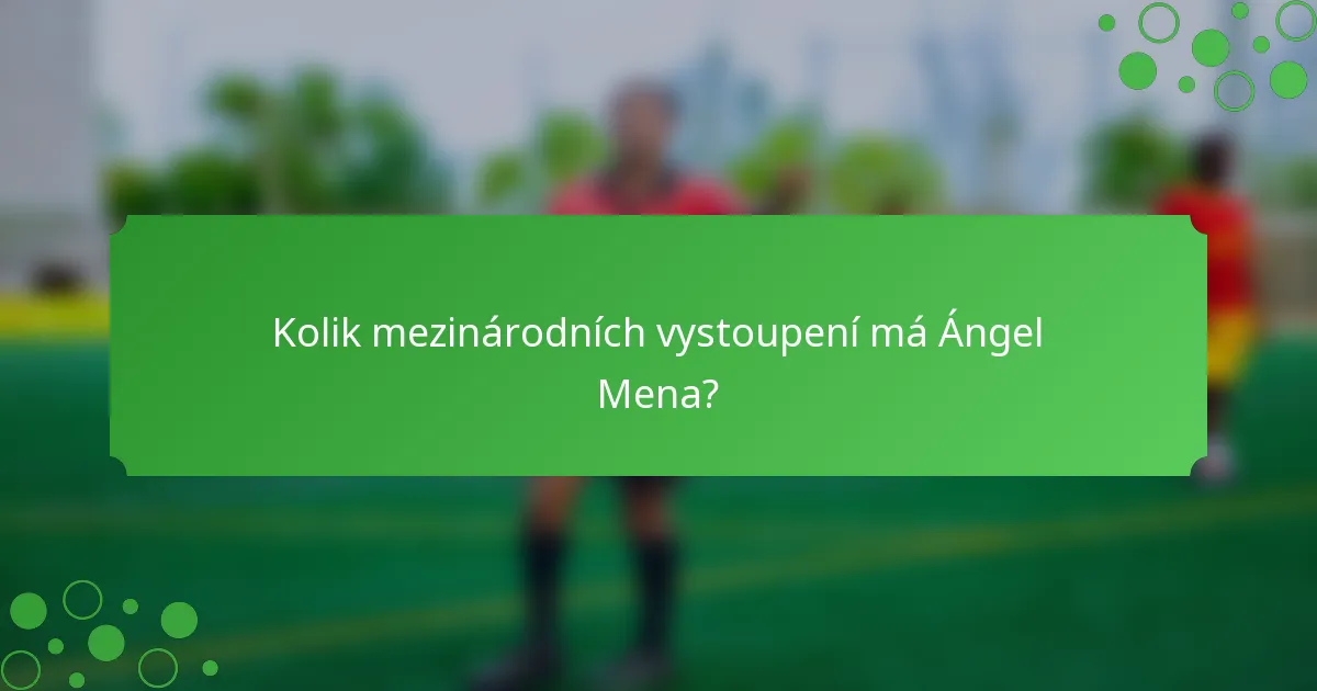 Kolik mezinárodních vystoupení má Ángel Mena?