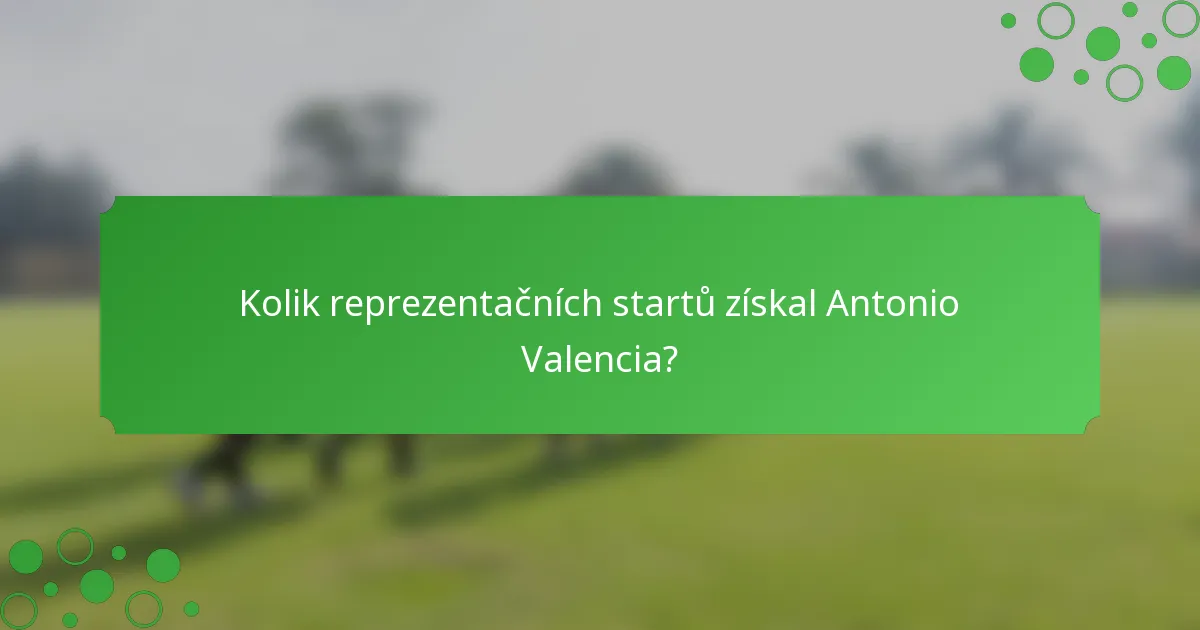 Kolik reprezentačních startů získal Antonio Valencia?
