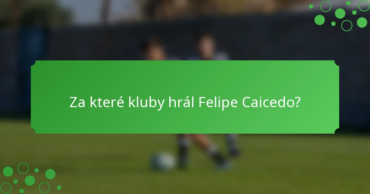 Za které kluby hrál Felipe Caicedo?